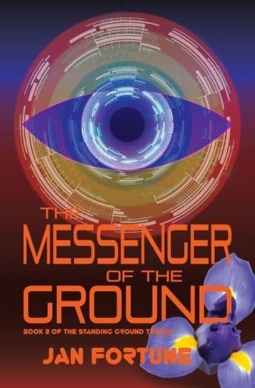 The Messenger of the Ground: Book Three of The Standing Ground Trilogy Jan Fortune