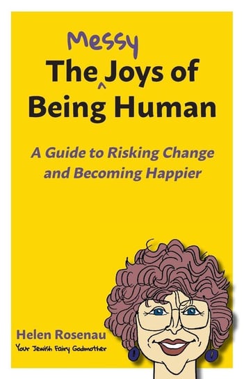 The Messy Joys of Being Human Rosenau Helen S.