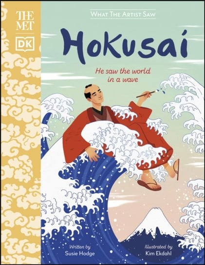 The Met Hokusai: He Saw the World in a Wave Hodge Susie