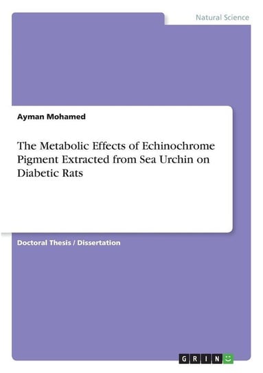 The Metabolic Effects of Echinochrome Pigment Extracted from Sea Urchin on Diabetic Rats Mohamed Ayman