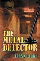 The Metal Detector Clarke Alan