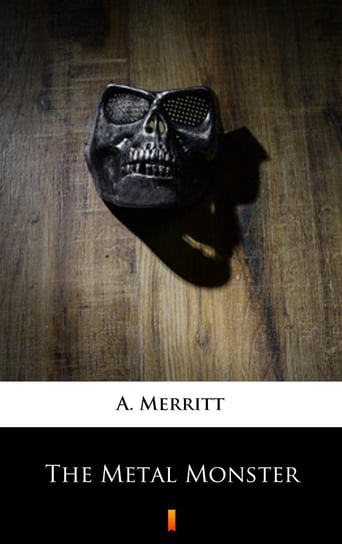 The Metal Monster A. Merritt