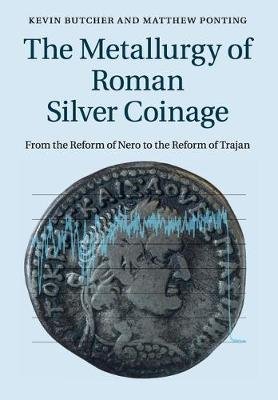 The Metallurgy of Roman Silver Coinage: From the Reform of Nero to the Reform of Trajan Opracowanie zbiorowe