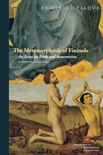 The Metamorphosis of Finitude Falque Emmanuel