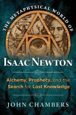 The Metaphysical World of Isaac Newton Chambers John