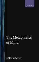 The Metaphysics of Mind Kenny Anthony