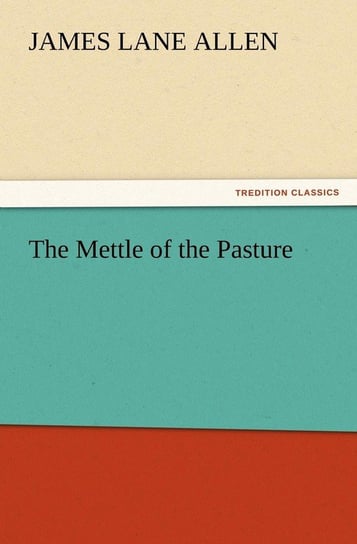 The Mettle of the Pasture Allen James Lane