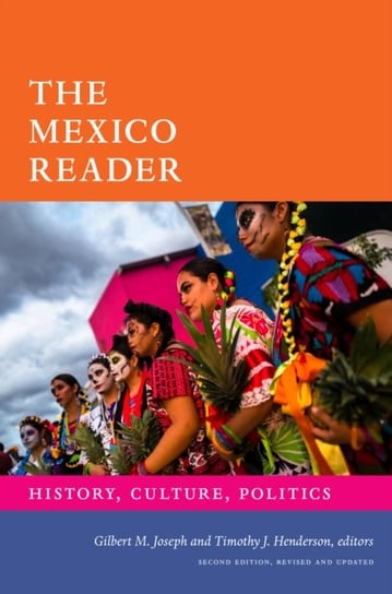The Mexico Reader: History, Culture, Politics Gilbert M. Joseph