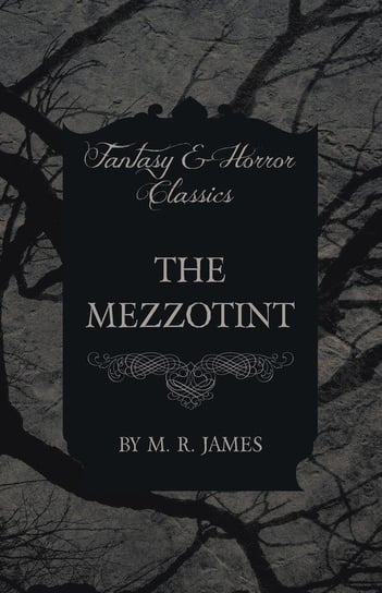 The Mezzotint (Fantasy and Horror Classics) James M. R.