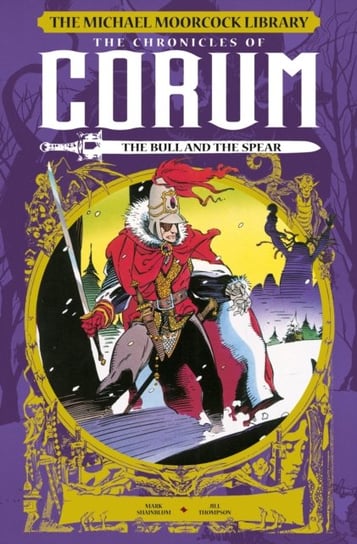 The Michael Moorcock Library: The Chronicles of Corum: The Bull and the Spear Mark Shainlbum