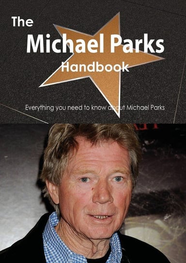 The Michael Parks Handbook - Everything You Need to Know about Michael Parks Smith Emily