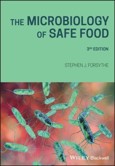 The Microbiology of Safe Food Stephen J. Forsythe
