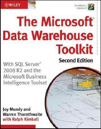 The Microsoft Data Warehouse Toolkit Mundy Joy, Thornthwaite Warren, Kimball Ralph