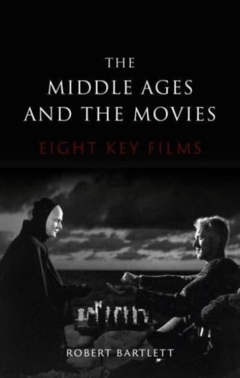 The Middle Ages and the Movies: Eight Key Films Robert Bartlett