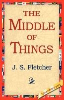 The Middle of Things Fletcher J.S.