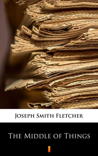 The Middle of Things - ebook mobi Fletcher Joseph Smith