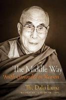 The Middle Way The Dalai Lama H. H.