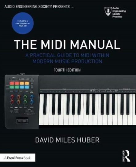 The MIDI Manual. A Practical Guide to MIDI within Modern Music Production Opracowanie zbiorowe