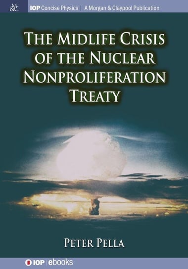The Midlife Crisis of the Nuclear Nonproliferation Treaty Peter Pella