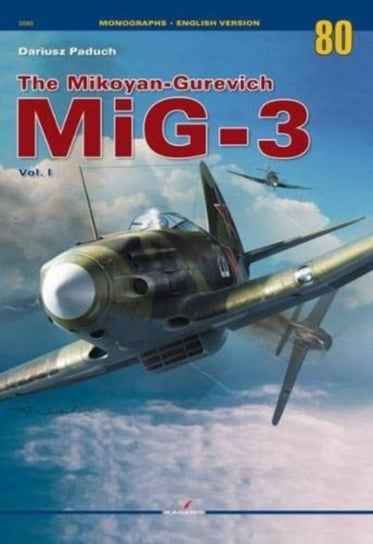 The Mikoyan-Gurevich Mig-3. Volume I Paduch Dariusz