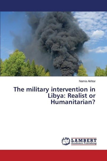 The Military Intervention in Libya Akhtar Namia