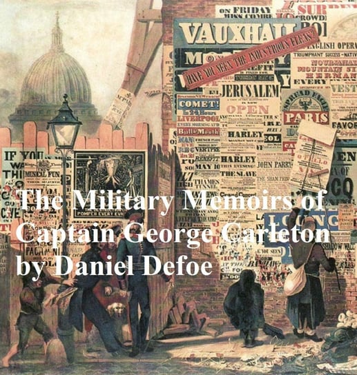 The Military Memoirs of Captain George Carleton Daniel Defoe