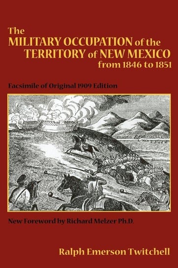 The Military Occupation of the Territory of New Mexico from 1846 to 1851 Twitchell Ralph Emerson