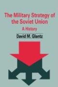 The Military Strategy of the Soviet Union: A History Glantz David M.