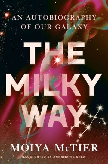 The Milky Way: An Autobiography of Our Galaxy Moiya McTier