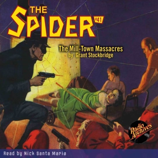 The Mill-Town Massacres. The Spider. Number 41 Grant Stockbridge, Maria Nick Santa