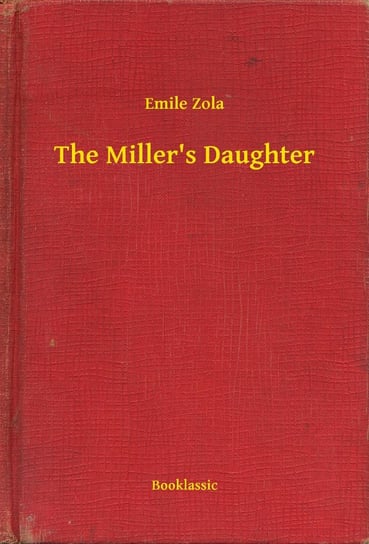 The Miller's Daughter Zola Emile
