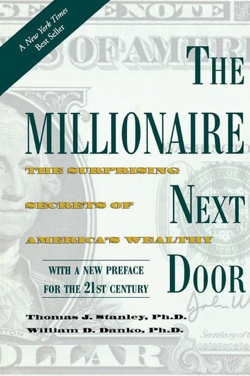 The Millionaire Next Door Stanley Thomas J., Danko William D.