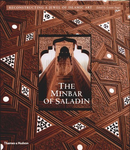 The Minbar Of Saladin: Reconstructing A Jewel Of Islamic Art Opracowanie zbiorowe