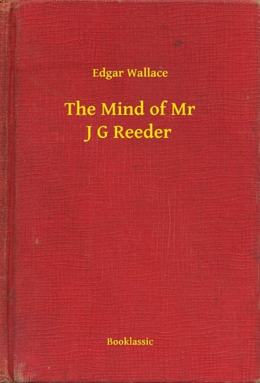 The Mind of Mr J G Reeder Edgar Wallace