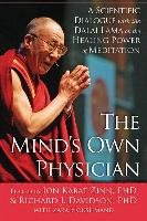 The Mind's Own Physician: A Scientific Dialogue with the Dalai Lama on the Healing Power of Meditation Kabat-Zinn Jon