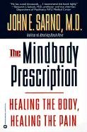 The Mindbody Prescription: Healing the Body, Healing the Pain Sarno John E.