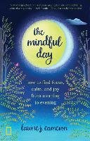 The Mindful Day: How to Find Focus, Calm, and Joy from Morning to Evening Cameron Laurie J.