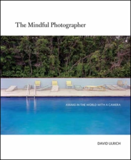 The Mindful Photographer Ulrich David