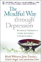 The Mindful Way Through Depression: Freeing Yourself from Chronic Unhappiness [With CD] Williams Mark, Teasdale John, Segal Zindel V.