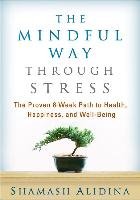 The Mindful Way through Stress Alidina Shamash