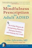 The Mindfulness Prescription For Adult Adhd Zylowska Lidia