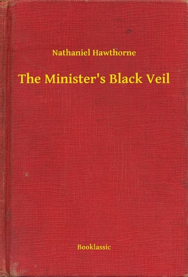 The Minister's Black Veil Nathaniel Hawthorne