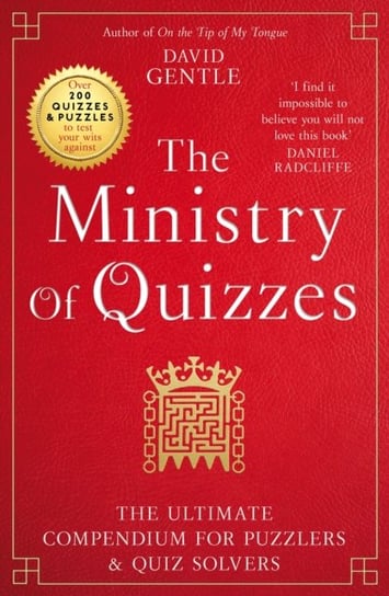 The Ministry of Quizzes: The Ultimate Compendium for Puzzlers and Quiz-solvers David Gentle