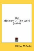 The Ministry of the Word (1876) Taylor William M., Taylor William Mackergo
