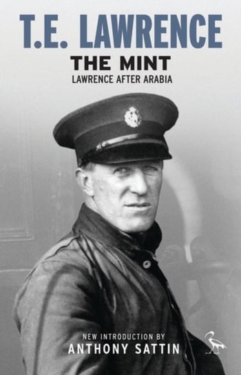 The Mint: Lawrence after Arabia T. E. Lawrence
