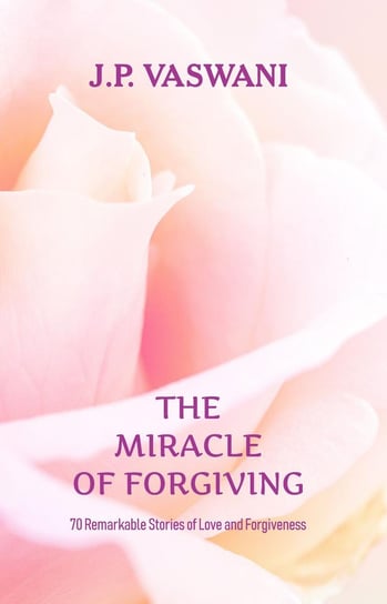 The Miracle of Forgiving J.P. Vaswani