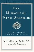 The Miracle of Mind Dynamics: A New Way to Triumphant Living Murphy Joseph