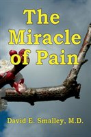 The Miracle of Pain Smalley David M. D. E.