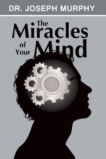 The Miracles of Your Mind Murphy Joseph
