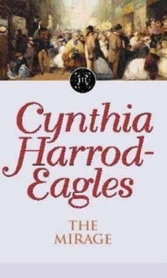 The Mirage: The Morland Dynasty, Book 22 Cynthia Harrod-Eagles